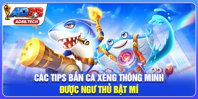 Các tips bắn cá xèng thông minh được ngư thủ bật mí
