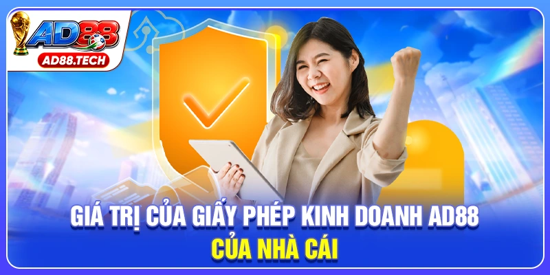 Giá trị của giấy phép kinh doanh AD88 của nhà cái