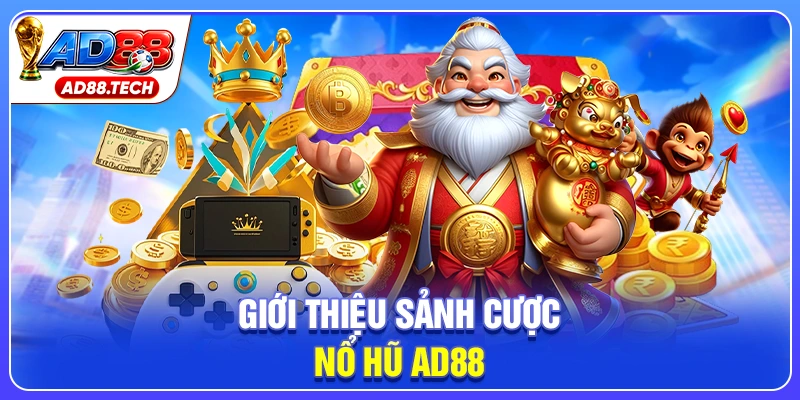 Giới thiệu sảnh cược nổ hũ AD88