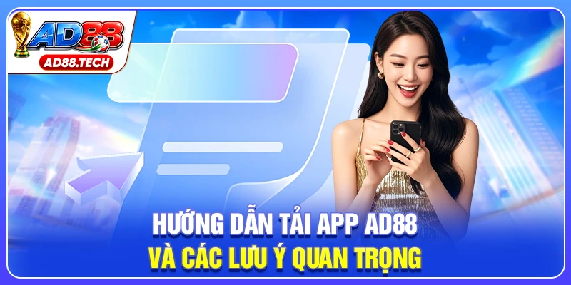 Hướng dẫn tải app AD88 và các lưu ý quan trọng
