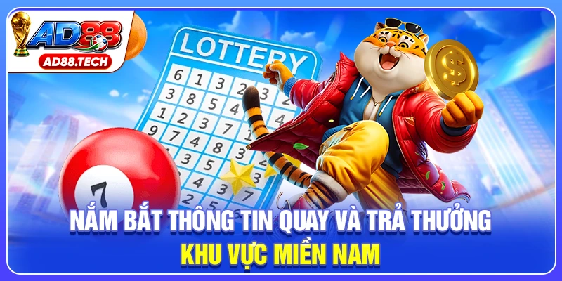Nắm bắt thông tin quay và trả thưởng khu vực miền Nam