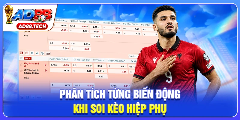 Phân tích từng biến động khi soi kèo hiệp phụ