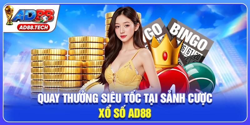 Quay thưởng siêu tốc tại sảnh cược xổ số AD88