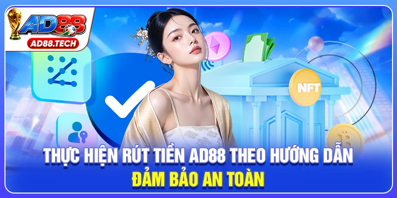 Thực hiện rút tiền AD88 theo hướng dẫn, đảm bảo an toàn
